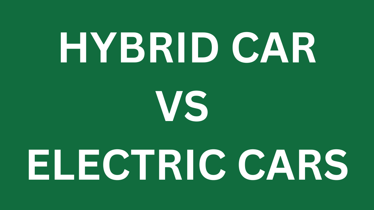 Hybrid vs Electric Cars